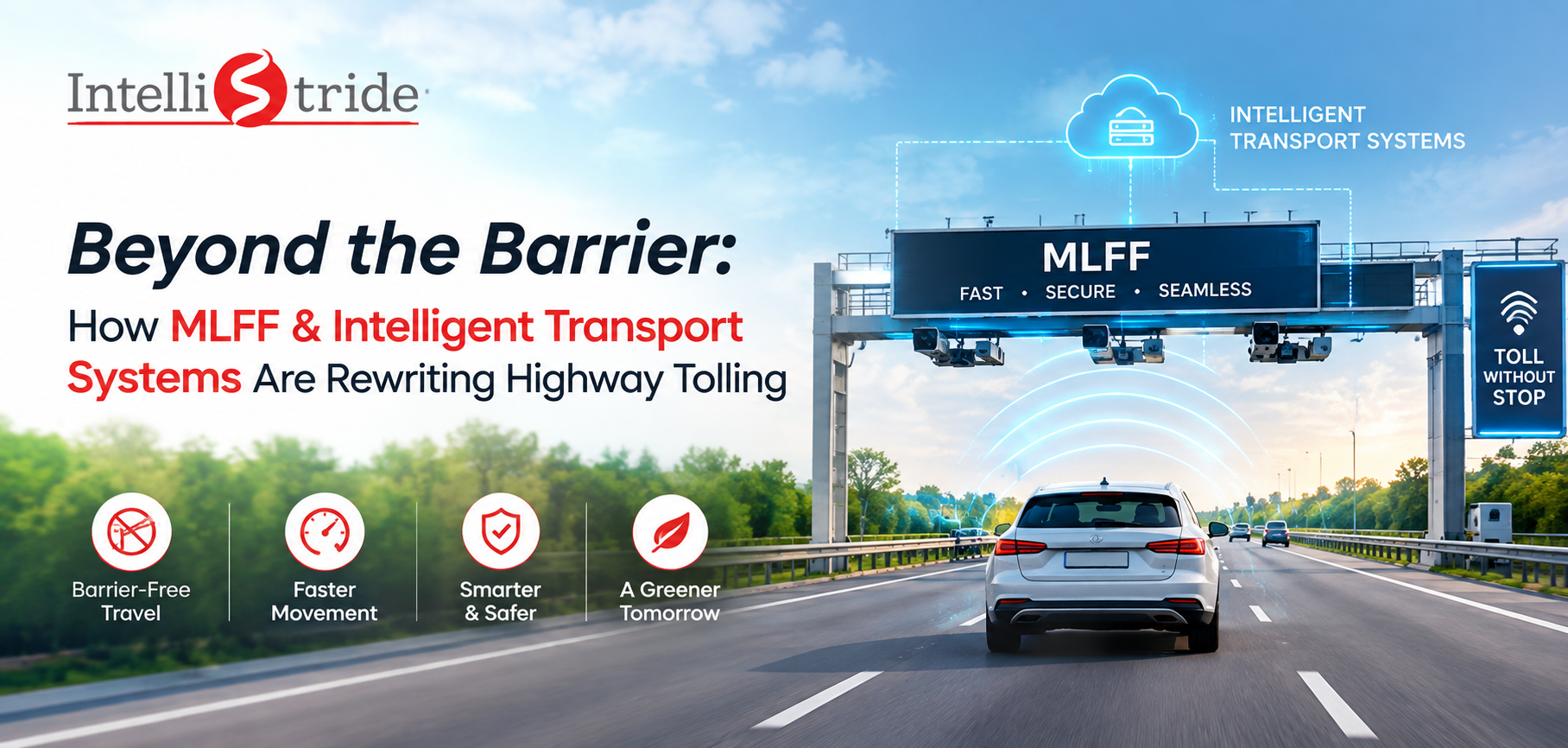 Beyond the Barrier: How MLFF & Intelligent Transport Systems Are Rewriting Highway Tolling